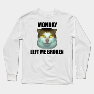 Monday Left Me Broken Cat | Funny Meme T-Shirt | Oddly Specific Shirt | Weird Long Sleeve T-Shirt